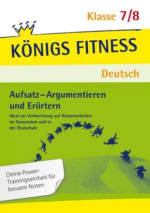 Aufsatz – Argumentieren und Erörtern. Deutsch Klasse 7/8 von Notzon,  Konrad