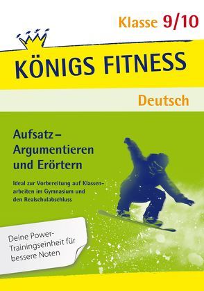 Aufsatz – Argumentieren und Erörtern. Deutsch Klasse 9/10. von Notzon,  Konrad