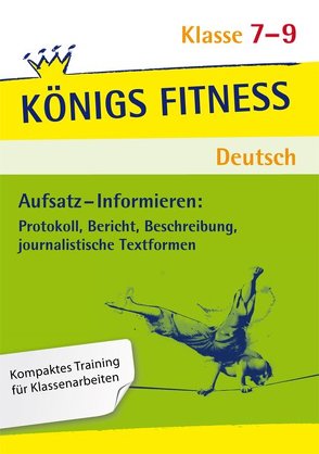 Aufsatz – Informieren: Protokoll, Bericht, Beschreibung, journalistische Textformen. Deutsch Klasse 7-9. von Rebl,  Werner