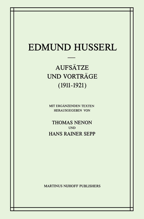 Aufsätze und Vorträge (1911–1921) von Husserl,  Edmund, Nenon,  Thomas, Sepp,  H.R.