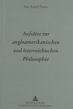 Aufsätze zur angloamerikanischen und österreichischen Philosophie von Fischer,  Kurt R