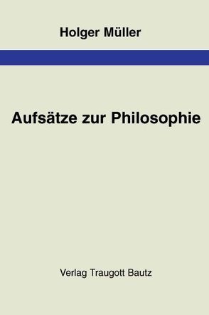 Aufsätze zur Philosophie von Müller,  Holger