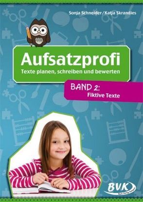 Aufsatzprofi: Texte planen, schreiben und bewerten von Schneider,  Sonja, Zigan ,  Katja