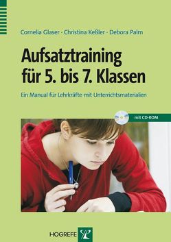 Aufsatztraining für 5. bis 7. Klassen von Glaser,  Cornelia, Kessler,  Christina, Palm,  Debora