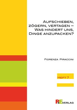 Aufschieben, Zögern, Vertagen – Was hindert uns, Dinge anzupacken? von Piraccini,  Fiorenza