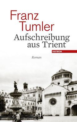 Aufschreibung aus Trient von Klettenhammer,  Sieglinde, Tumler,  Franz
