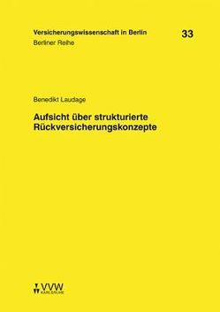 Aufsicht über strukturierte Rückversicherungskonzepte von Armbrüster,  Christian, Baumann,  Horst, Gründl,  Helmut, Laudage,  Benedikt, Schirmer,  Helmut, Schwintowski,  Hans-Peter, Zschockelt,  Wolfgang