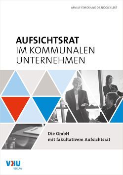 Aufsichtsrat im kommunalen Unternehmen von Dr. Elert,  Nicole, Starck,  Arnulf