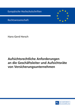 Aufsichtsrechtliche Anforderungen an die Geschäftsleiter und Aufsichtsräte von Versicherungsunternehmen von Hersch,  Hans-Gerd