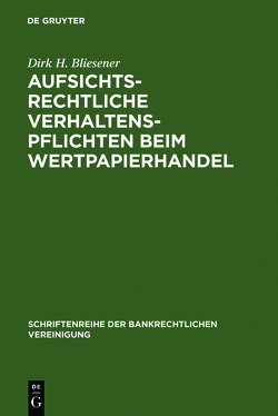 Aufsichtsrechtliche Verhaltenspflichten beim Wertpapierhandel von Bliesener,  Dirk H.