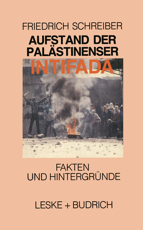 Aufstand der Palästinenser Die Intifada von Schreiber,  Friedrich