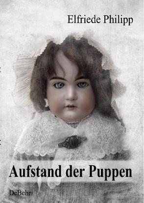 Aufstand der Puppen von DeBehr,  Verlag, Philipp,  Elfriede