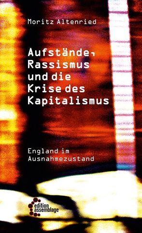 Aufstände, Rassismus und die Krise des Kapitalismus von Altenried,  Moritz