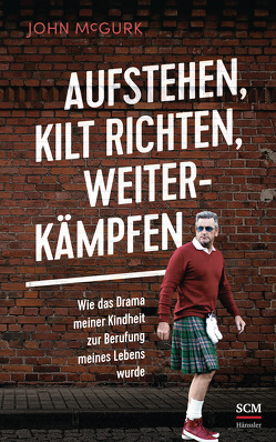 Aufstehen, Kilt richten, weiterkämpfen von McGurk,  John, Schneider,  Daniel