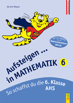 Aufsteigen in Mathematik 6 Zentralmatura von Wagner,  Günther