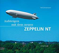 Aufsteigen mit dem neuen Zeppelin NT von Zimmermann,  Rolf