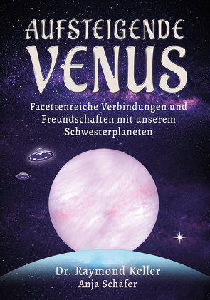Aufsteigende Venus von Keller,  Dr. Raymond, Schaefer,  Anja