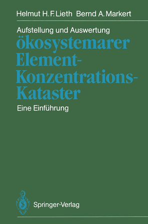 Aufstellung und Auswertung ökosystemarer Element-Konzentrations-Kataster von Lieth,  Helmut H.F., Markert,  Bernd A.