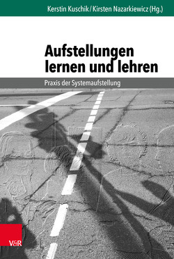 Aufstellungen lernen und lehren von Armitstead,  Bija Christine, Arnold,  Christina, Beuther,  Scherin, Bodirsky,  Christopher, Böhm-DePhilipp,  Lisa, Bourquin,  Peter, Essen,  Siegfried, Fleischer,  Kurt, Foltz,  Elke, Fröhlich-Rudner,  Isabel, Geßner,  Thomas, Hafer,  Thomas, Hartung,  Stephanie, Homberger,  Harald, Huss-Doliana,  Christina, Jerchel,  Martina, Klein,  Maria, Klein,  Peter, Kuschik,  Kerstin, Leisering,  Angelika, Lier,  Christiane, Lier,  Holger, Lockert,  Marion, Mahr,  Albrecht, Maurer,  Wolf, Müller-Christ,  Georg, Nazarkiewicz,  Kirsten, Nelles,  Malte, Njammasch,  Christine, Scholtens,  Salome, Seuffert,  Helmut, Smit,  Margreet, von Bismarck,  Carola, Wagner,  Klaus-Ingbert, Weismüller,  Theresa, Wiedemann,  Hildegard