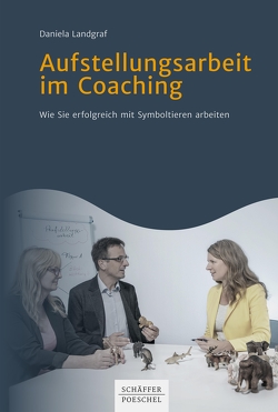 Aufstellungsarbeit im Coaching von Landgraf,  Daniela