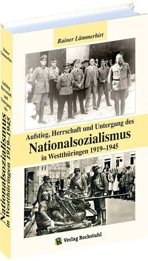 Aufstieg, Herrschaft und Untergang des Nationalsozialismus in Westthüringen 1919-1945 von Heimat- und Verkehrsvereins e.V. Mihla, Lämmerhirt,  Rainer