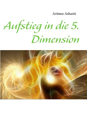 Aufstieg in die 5. Dimension von Ashanti,  Arimea, Zinkiewicz,  Tatjana