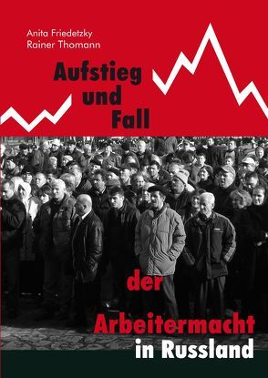 Aufstieg und Fall der Arbeitermacht in Russland von Thomann / Friedetzky,  Rainer / Anita