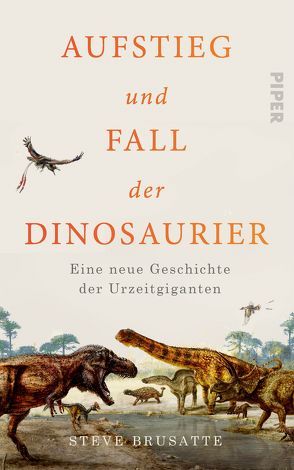 Aufstieg und Fall der Dinosaurier von Brusatte,  Steve, Palézieux,  Nikolaus de