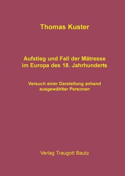 Aufstieg und Fall der Mätresse im Europa des 18. Jahrhunderts von Küster,  Thomas