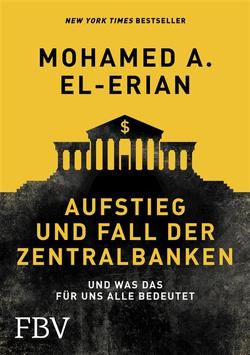 Aufstieg und Fall der Zentralbanken von El-Erian,  Mohamed