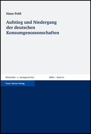Aufstieg und Niedergang der deutschen Konsumgenossenschaften von Denzel,  Markus A., Pohl,  Hans