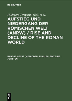 Aufstieg und Niedergang der römischen Welt (ANRW) / Rise and Decline… / Recht (Methoden, Schulen, Einzelne Juristen) von Temporini,  Hildegard