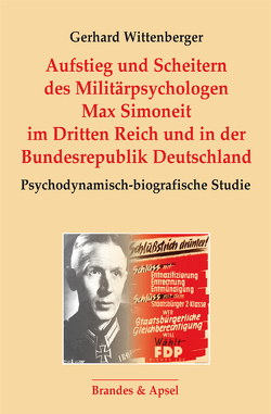 Aufstieg und Scheitern des Militärpsychologen Max Simoneit im Dritten Reich und in der Bundesrepublik Deutschland von Wittenberger,  Gerhard