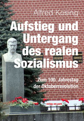 Aufstieg und Untergang des realen Sozialismus von Kosing,  Alfred