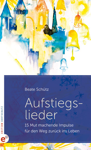 Aufstiegslieder von Schütz,  Beate