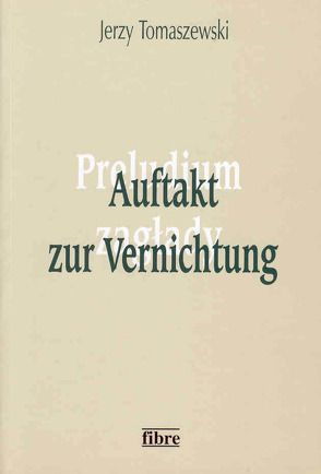 Auftakt zur Vernichtung von Pollmann,  Victoria, Tomaszewski,  Jerzy