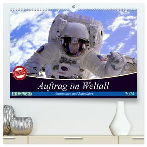 Auftrag im Weltall. Astronauten und Raumfahrt (hochwertiger Premium Wandkalender 2024 DIN A2 quer), Kunstdruck in Hochglanz von Stanzer,  Elisabeth