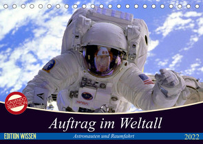 Auftrag im Weltall. Astronauten und Raumfahrt (Tischkalender 2022 DIN A5 quer) von Stanzer,  Elisabeth