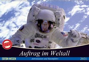 Auftrag im Weltall. Astronauten und Raumfahrt (Wandkalender 2021 DIN A2 quer) von Stanzer,  Elisabeth