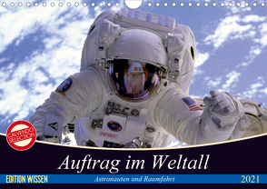 Auftrag im Weltall. Astronauten und Raumfahrt (Wandkalender 2021 DIN A4 quer) von Stanzer,  Elisabeth