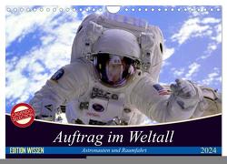 Auftrag im Weltall. Astronauten und Raumfahrt (Wandkalender 2024 DIN A4 quer), CALVENDO Monatskalender von Stanzer,  Elisabeth