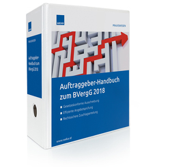 Auftraggeber-Handbuch zum BVergG 2018 von Dr. Feuchtmüller,  Sebastian, Dr. Moick,  Karlheinz, Dr. Pallitsch,  Philipp, Dr. Scherzer,  Albert LL.M., Mag. Ertl,  Robert, Mag. Führer,  Martin, Mag. Hock,  Alexander, Mag. Hübl,  Ayo-Victor, Mag. Lehner,  Beatrix, Mag. Reiter-Werzin,  Sophie, Mag. Rendl,  Sophie, Plattner-Schwarz,  Normann, Prof. Dr. Breitenfeld,  Michael