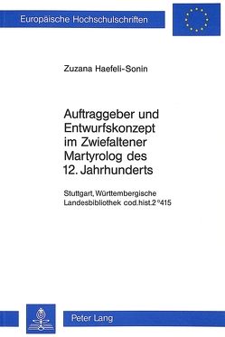 Auftraggeber und Entwurfskonzept im Zwiefaltener Martyrolog des 12. Jahrhunderts von Haefeli-Sonin,  Zuzana
