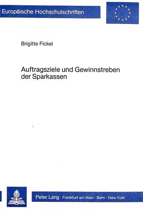 Auftragsziele und Gewinnstreben der Sparkassen von Fickel,  Brigitte