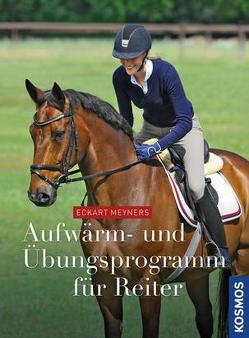 Aufwärm- und Übungsprogramm für Reiter von Meyners,  Eckart
