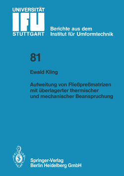 Aufweitung von Fließpreßmatrizen mit überlagerter thermischer und mechanischer Beanspruchung von Kling,  Ewald