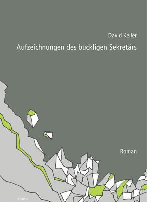 Aufzeichnungen des buckligen Sekretärs von Keller,  Bernadette, Keller,  David