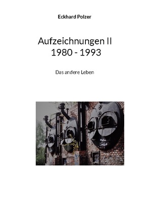 Aufzeichnungen II; 1980 – 1993 von Polzer,  Eckhard