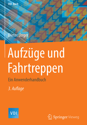 Aufzüge und Fahrtreppen von Unger,  Dieter