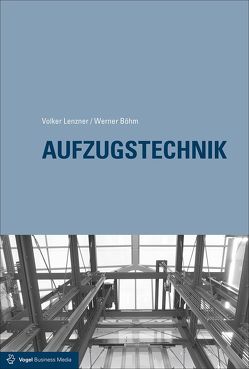 Aufzugstechnik von Böhm,  Werner, Lenzner,  Volker, Scherzinger,  Bernd